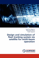 Design and Simulation of Fleet Tracking System Via Satellite for Multi-Beam Operation