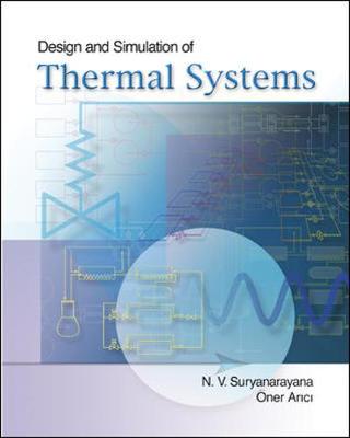 Design and Simulation of Thermal Systems - Suryanarayana, Narispur V, and Suryanarayana, N V, and Arici, Oner
