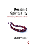 Design and Spirituality: A Philosophy of Material Cultures