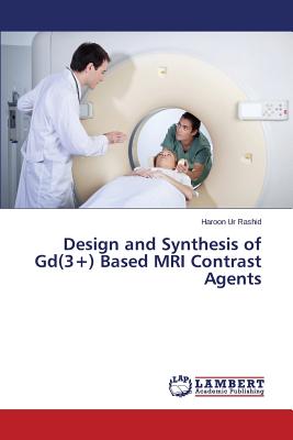 Design and Synthesis of Gd(3+) Based MRI Contrast Agents - Ur Rashid Haroon