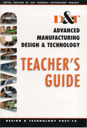 Design and Technology Advanced Manufacturing: Teacher's Guide