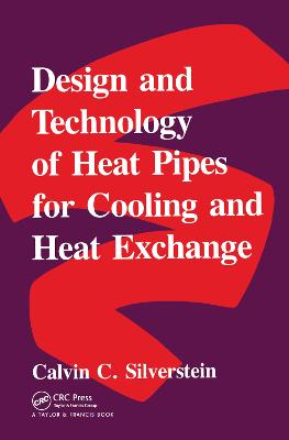 Design and Technology of Heat Pipes for Cooling and Heat Exchange - Silverstein, Cal
