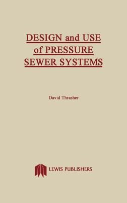 Design and Use of Pressure Sewer Systems - Thrasher, David