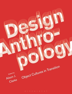 Design Anthropology: Object Cultures in Transition - Clarke, Alison J. (Editor)