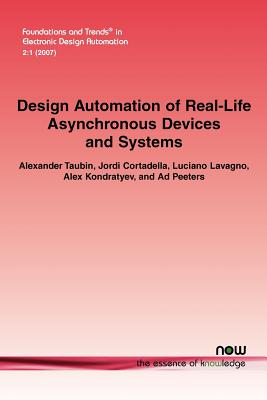 Design Automation of Real-Life Asynchronous Devices and Systems - Taubin, Alexander, and Cortadella, Jordi, and Lavagno, Luciano