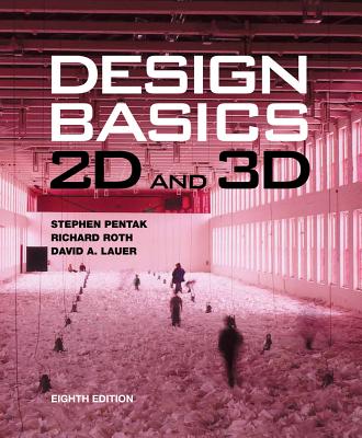 Design Basics: 2D and 3D (with Coursemate Printed Access Card) - Pentak, Stephen, and Roth, Richard, and Lauer, David A