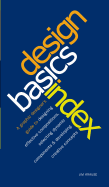 Design Basics Index: A Graphic Designer's Guide to Designing Effective Compositions, Selecting Dynamic Components & Developing Creative Concepts
