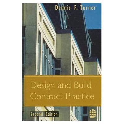 Design Build Contract Practice - Turner, Dennis F