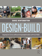 Design-Build: Integrating Craft, Service, and Research Through Applied Academic and Practice Models