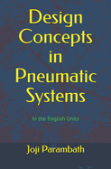 Design Concepts in Pneumatic Systems: In the English Units