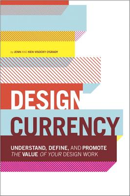 Design Currency - O'Grady, Jenn Visocky, and O'Grady, Ken Visocky