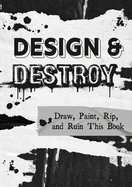 Design & Destroy: Draw, Paint, Rip, and Ruin This Bookvolume 22