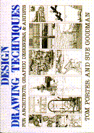 Design Drawing Techniques: For Architects, Graphic Designers and Artists - Porter, Tom, and Goodman, Sue