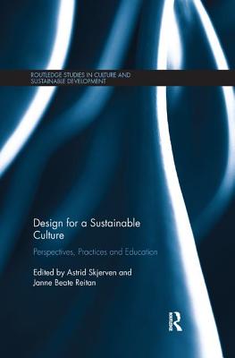 Design for a Sustainable Culture: Perspectives, Practices and Education - Skjerven, Astrid (Editor), and Reitan, Janne (Editor)