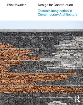 Design for Construction: Tectonic Imagination in Contemporary Architecture - Hweler, Eric