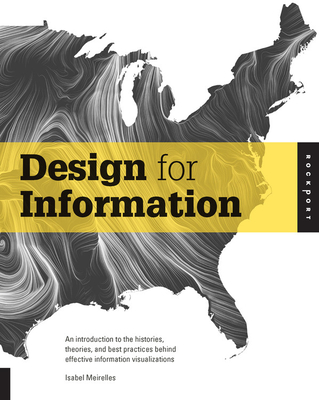 Design for Information: An Introduction to the Histories, Theories, and Best Practices Behind Effective Information Visualizations - Meirelles, Isabel