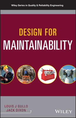 Design for Maintainability - Gullo, Louis J. (Editor), and Dixon, Jack (Editor)