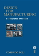 Design for Manufacturing: A Structured Approach