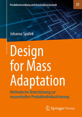 Design for Mass Adaptation: Methodische Untersttzung zur massenhaften Produktindividualisierung - Spallek, Johanna