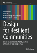 Design for Resilient Communities: Proceedings of the UIA World Congress of Architects Copenhagen 2023