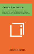 Design for Terror: An Analysis of the Organization and Function of the Oppressive Government Systems in Soviet Russia and Nazi Germany