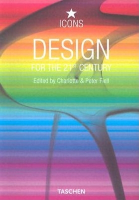 Design for the 21st Century - Fiell, Charlotte (Editor), and Fiell, Peter