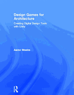 Design Games for Architecture: Creating Digital Design Tools with Unity