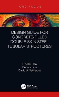 Design Guide for Concrete-Filled Double Skin Steel Tubular Structures - Han, Lin-Hai, and Lam, Dennis, and Nethercot, David