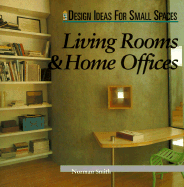 Design Ideas for Small Spaces: Living Rooms and Home Offices