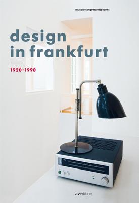 Design in Frankfurt 1920-1990: With a Contribution by Dieter Rams and a Prologue by Matthias K. Wagner - Klemp, Klaus, and Rams, Dieter, and Wagner, Matthias