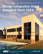 Design Integration Using Autodesk Revit 2024: Architecture, Structure and MEP