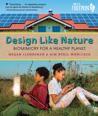 Design Like Nature: Biomimicry for a Healthy Planet - Clendenan, Megan, and Woolcock, Kim Ryall
