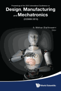Design, Manufacturing And Mechatronics - Proceedings Of The 2015 International Conference (Icdmm2015)