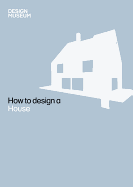 Design Museum How to Design a House