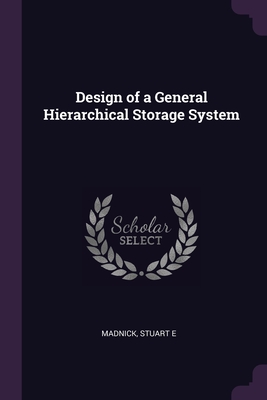 Design of a General Hierarchical Storage System - Madnick, Stuart E