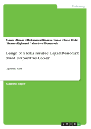 Design of a Solar assisted Liquid Desiccant based evaporative Cooler: Capstone report