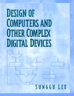 Design of Computers and Other Complex Digital Devices