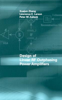 Design of Linear RF Outphasing Power Amplifiers - Zhang, Xuejun, and Larson, Lawrence E, and Asbeck, Peter M