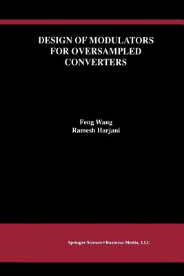 Design of Modulators for Oversampled Converters - Feng Wang, and Harjani, Ramesh