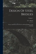 Design Of Steel Bridges: Theory And Practice For The Use Of Civil Engineers And Students; Volume 1