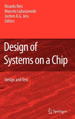 Design of Systems on a Chip: Design and Test - Reis, Ricardo (Editor), and Soares Lubaszewski, Marcelo (Editor), and Jess, Jochen A G (Editor)