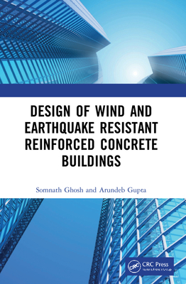 Design of Wind and Earthquake Resistant Reinforced Concrete Buildings - Ghosh, Somnath, and Gupta, Arundeb