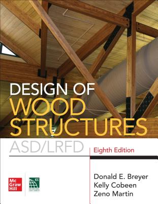 Design of Wood Structures- ASD/LRFD, Eighth Edition - Breyer, Donald, and Cobeen, Kelly