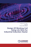 Design Of Working Coil Using Litz Wire For Industrial Induction Heater