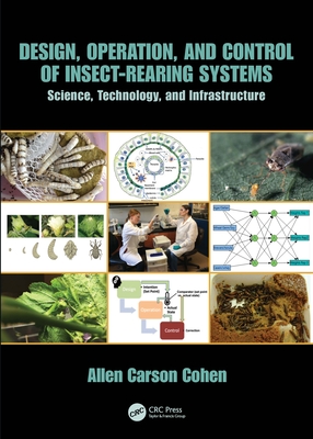 Design, Operation, and Control of Insect-Rearing Systems: Science, Technology, and Infrastructure - Cohen, Allen Carson