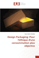 Design Packaging: Pour l'?thique d'Une Consommation Plus Objective