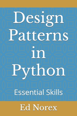 Design Patterns in Python: Essential Skills - Norex, Ed