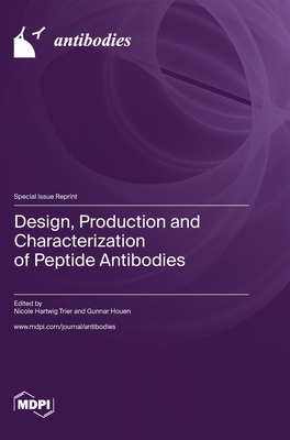 Design, Production and Characterization of Peptide Antibodies - Trier, Nicole Hartwig (Guest editor), and Houen, Gunnar (Guest editor)