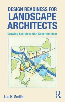 Design Readiness for Landscape Architects: Drawing Exercises That Generate Ideas - Smith, Les