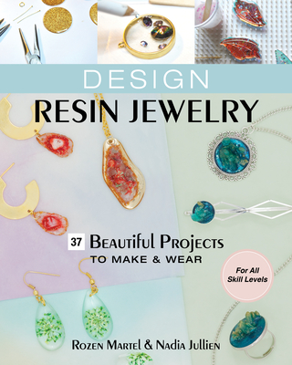 Design Resin Jewelry - Martel, Rozen, and Jullien, Nadia